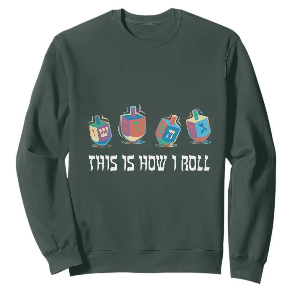 Funny Hanukkah Sweatshirt This Is How I Roll Dreidel Chanukah Jew TS11 Dark Forest Green Print Your Wear