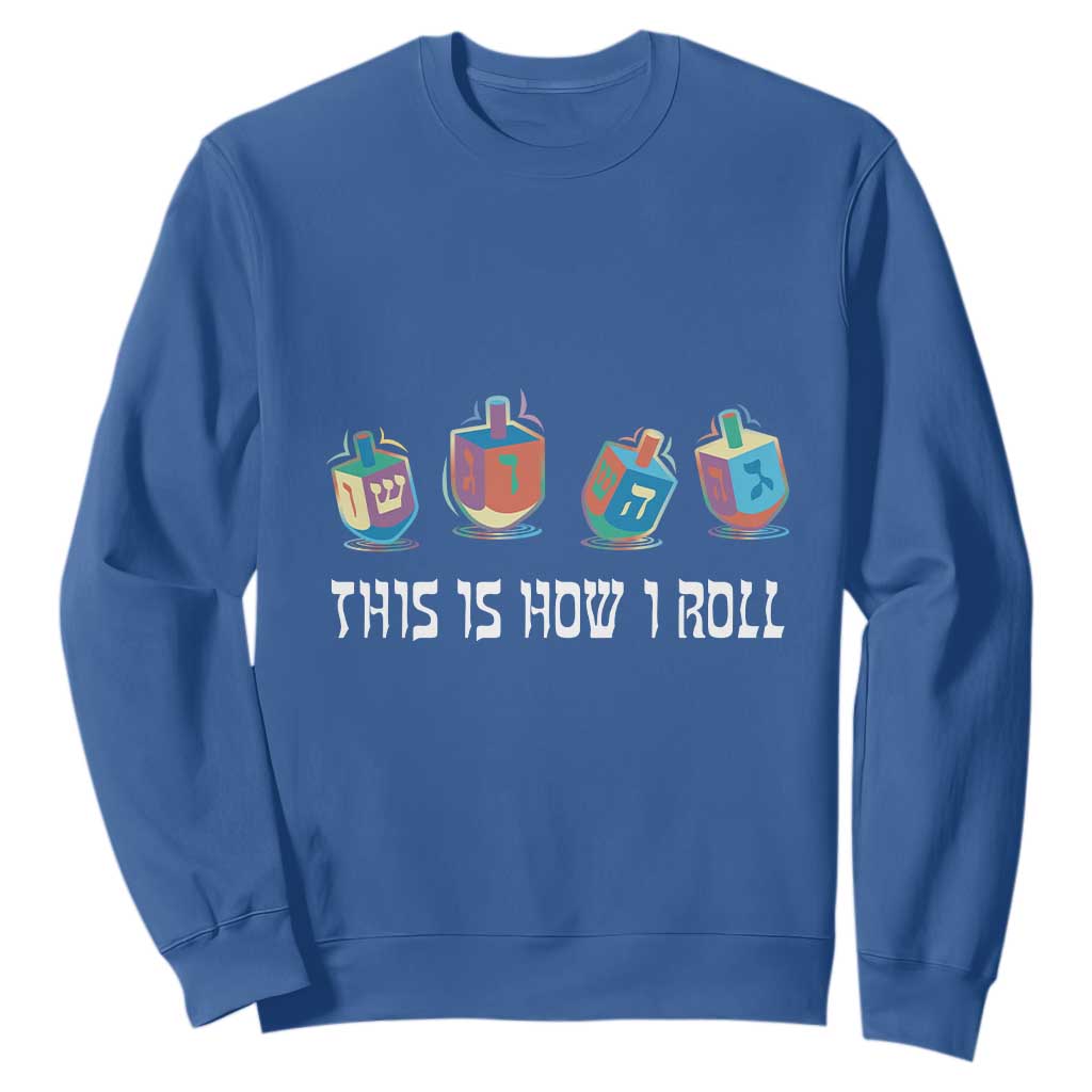 Funny Hanukkah Sweatshirt This Is How I Roll Dreidel Chanukah Jew TS11 Royal Blue Print Your Wear