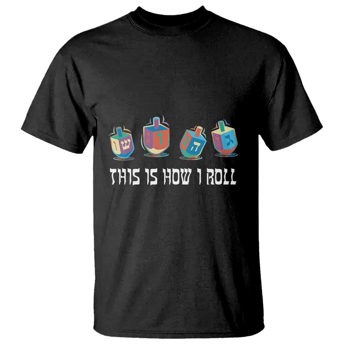 Funny Hanukkah T Shirt This Is How I Roll Dreidel Chanukah Jew TS11 Black Print Your Wear