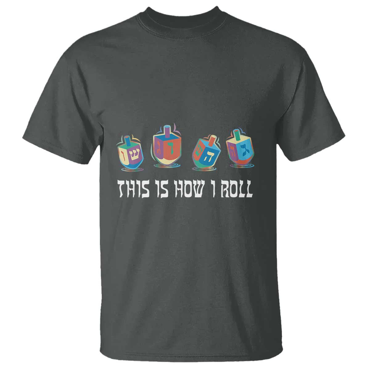 Funny Hanukkah T Shirt This Is How I Roll Dreidel Chanukah Jew TS11 Dark Heather Print Your Wear