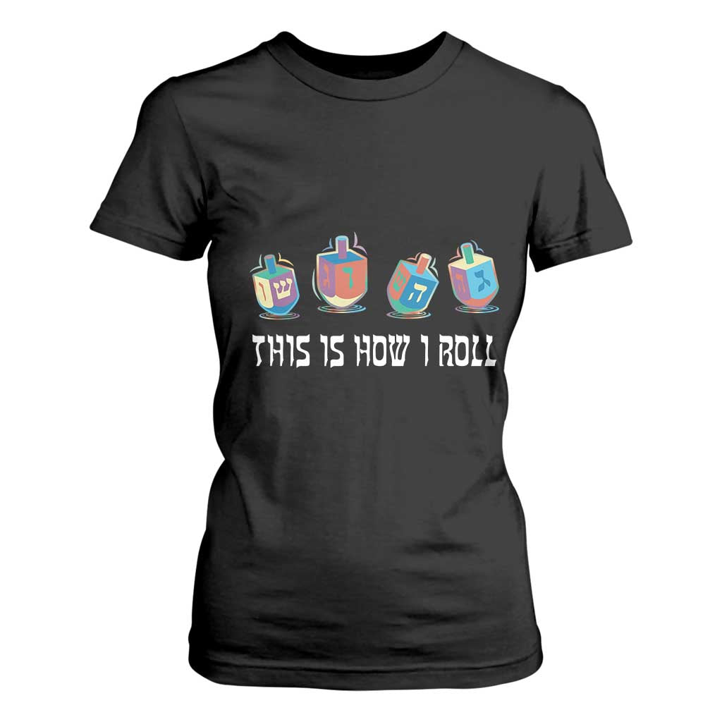 Funny Hanukkah T Shirt For Women This Is How I Roll Dreidel Chanukah Jew TS11 Black Print Your Wear