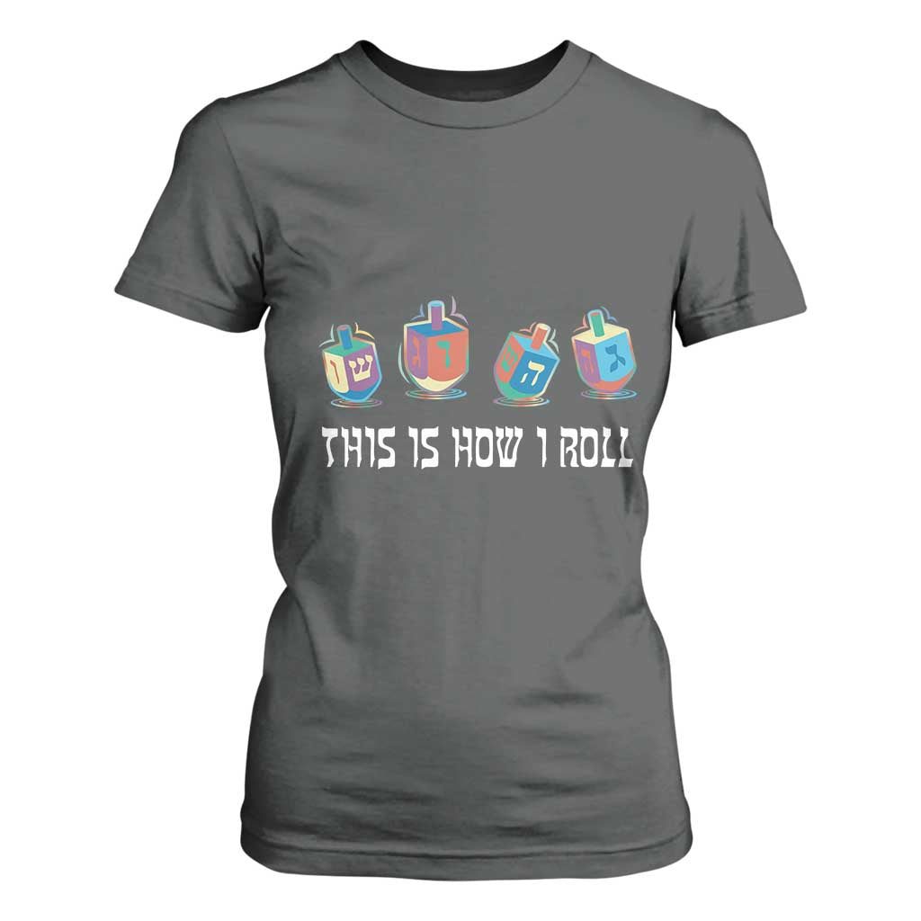 Funny Hanukkah T Shirt For Women This Is How I Roll Dreidel Chanukah Jew TS11 Dark Heather Print Your Wear