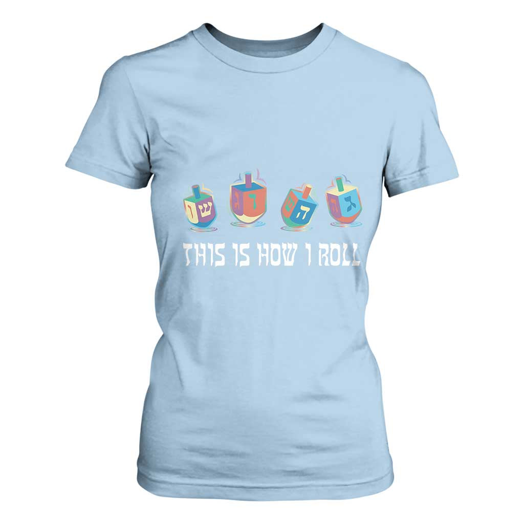 Funny Hanukkah T Shirt For Women This Is How I Roll Dreidel Chanukah Jew TS11 Light Blue Print Your Wear