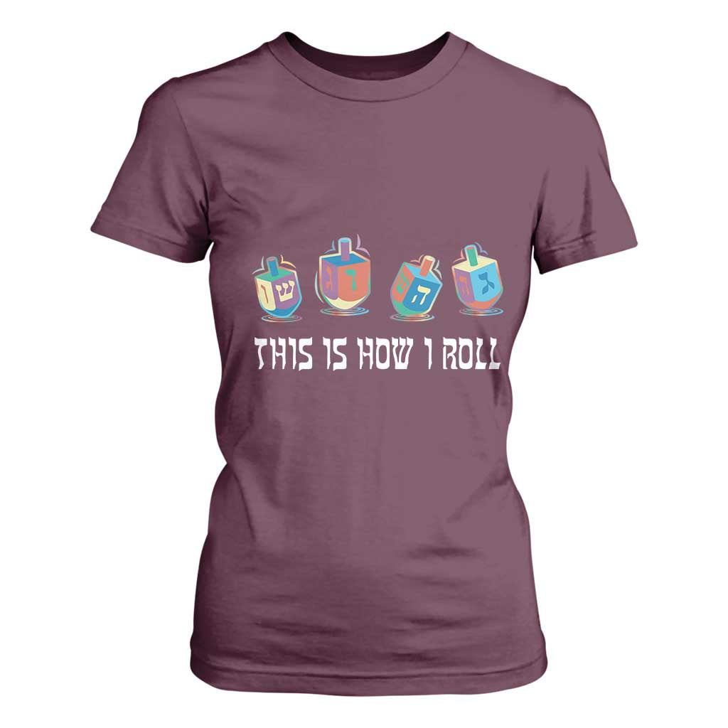 Funny Hanukkah T Shirt For Women This Is How I Roll Dreidel Chanukah Jew TS11 Maroon Print Your Wear