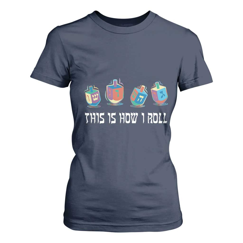 Funny Hanukkah T Shirt For Women This Is How I Roll Dreidel Chanukah Jew TS11 Navy Print Your Wear