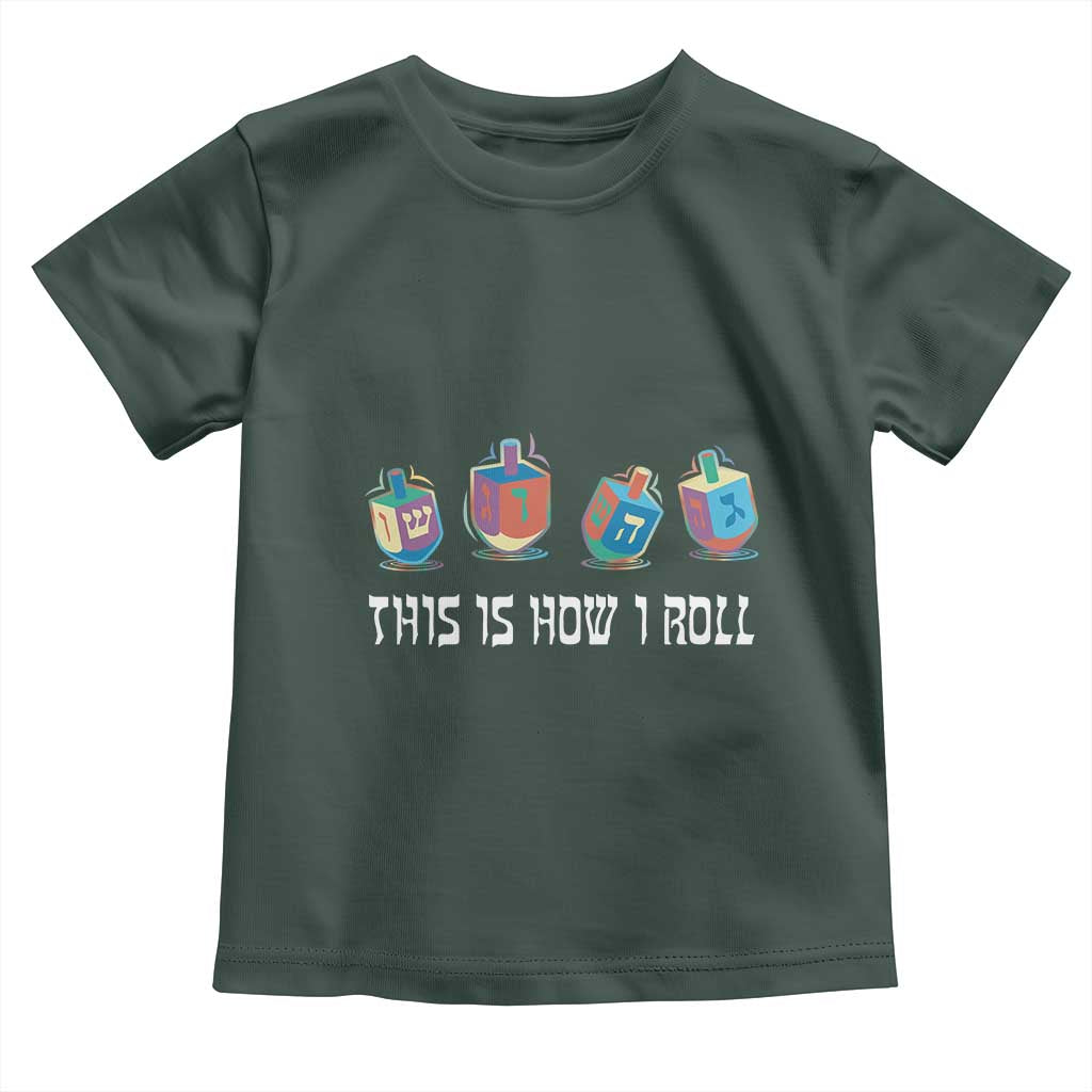 Funny Hanukkah Toddler T Shirt This Is How I Roll Dreidel Chanukah Jew TS11 Dark Forest Green Print Your Wear