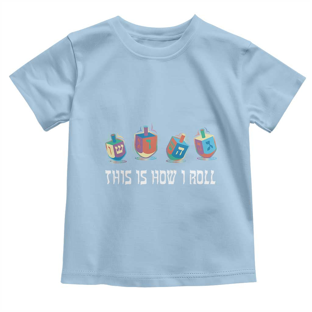 Funny Hanukkah Toddler T Shirt This Is How I Roll Dreidel Chanukah Jew TS11 Light Blue Print Your Wear