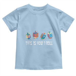 Funny Hanukkah Toddler T Shirt This Is How I Roll Dreidel Chanukah Jew TS11 Light Blue Print Your Wear
