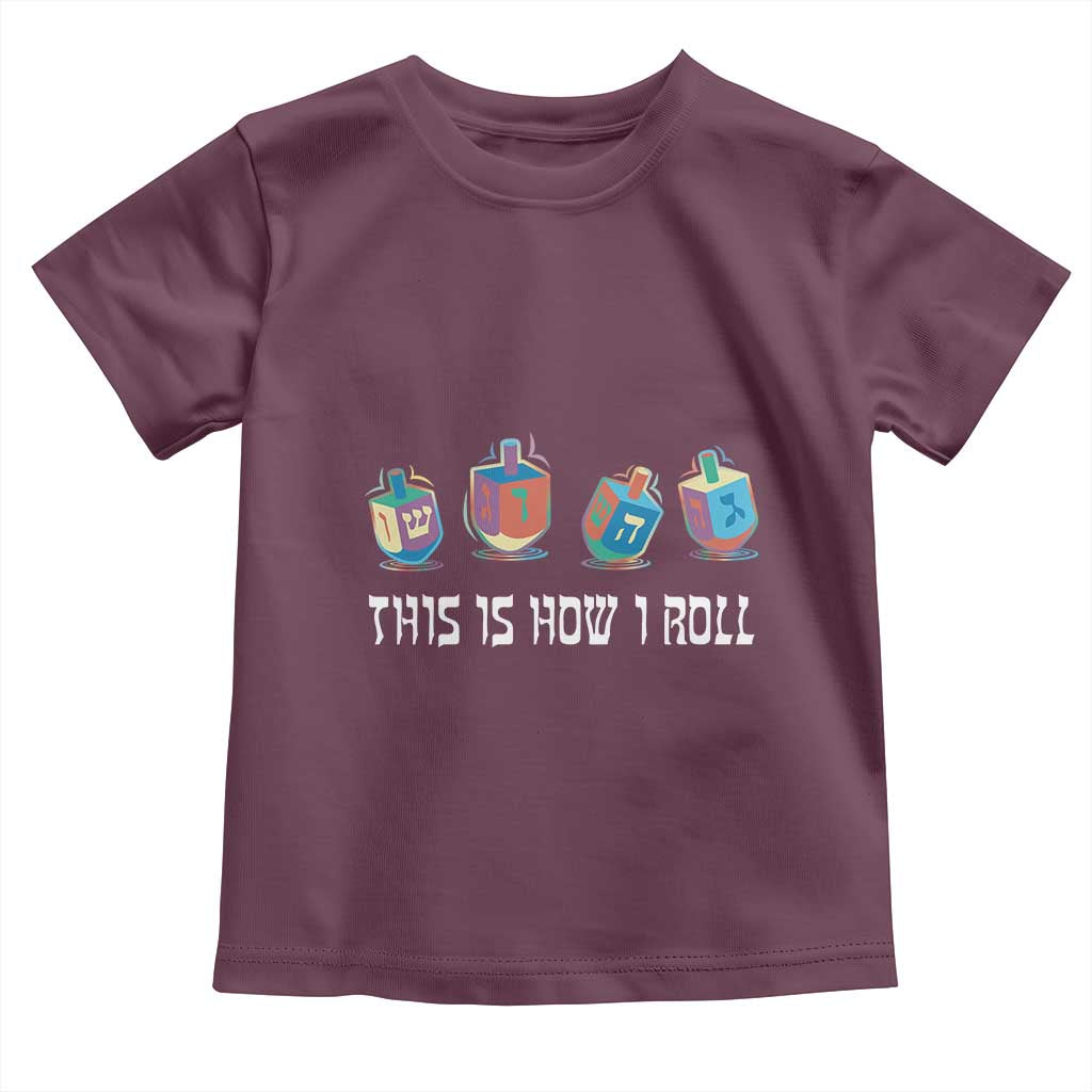 Funny Hanukkah Toddler T Shirt This Is How I Roll Dreidel Chanukah Jew TS11 Maroon Print Your Wear