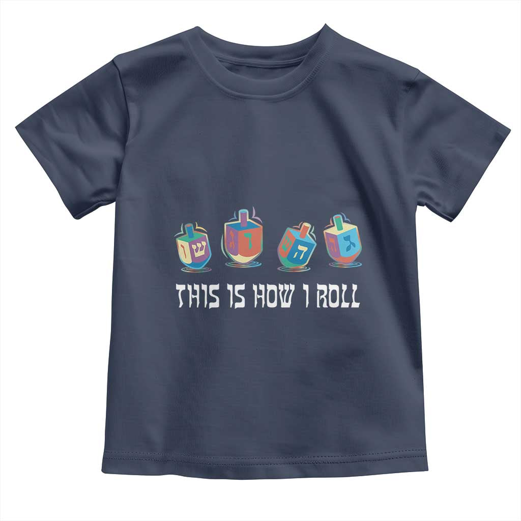 Funny Hanukkah Toddler T Shirt This Is How I Roll Dreidel Chanukah Jew TS11 Navy Print Your Wear