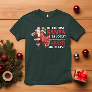 Funny Christmas Retro Santa T Shirt Of Course Santa Is Jolly He Knows Where All The Naughty Girls Live TS11 Dark Forest Green Print Your Wear