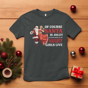 Funny Christmas Retro Santa T Shirt Of Course Santa Is Jolly He Knows Where All The Naughty Girls Live TS11 Dark Heather Print Your Wear