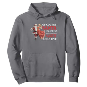Funny Christmas Retro Santa Hoodie Of Course Santa Is Jolly He Knows Where All The Naughty Girls Live TS11 Charcoal Print Your Wear