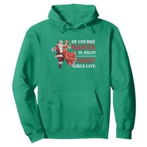 Funny Christmas Retro Santa Hoodie Of Course Santa Is Jolly He Knows Where All The Naughty Girls Live TS11 Irish Green Print Your Wear