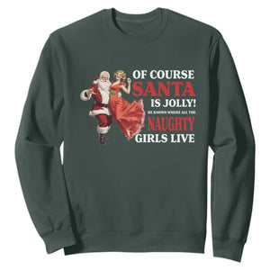 Funny Christmas Retro Santa Sweatshirt Of Course Santa Is Jolly He Knows Where All The Naughty Girls Live TS11 Dark Forest Green Print Your Wear