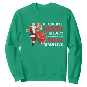 Funny Christmas Retro Santa Sweatshirt Of Course Santa Is Jolly He Knows Where All The Naughty Girls Live TS11 Irish Green Print Your Wear