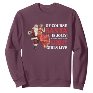 Funny Christmas Retro Santa Sweatshirt Of Course Santa Is Jolly He Knows Where All The Naughty Girls Live TS11 Maroon Print Your Wear