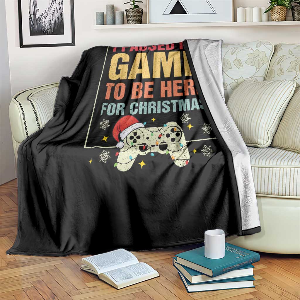 Funny Christmas Gaming Throw Blanket I Paused My Game To Be Here For Christmas TS11 Print Your Wear
