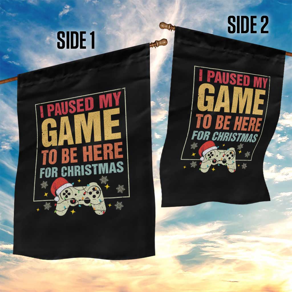 Funny Christmas Gaming Garden Flag I Paused My Game To Be Here For Christmas TS11 Print Your Wear
