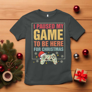 Funny Christmas Gaming T Shirt I Paused My Game To Be Here For Christmas TS11 Dark Heather Print Your Wear