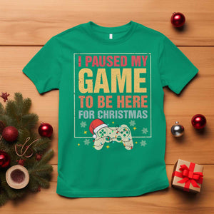 Funny Christmas Gaming T Shirt I Paused My Game To Be Here For Christmas TS11 Irish Green Print Your Wear