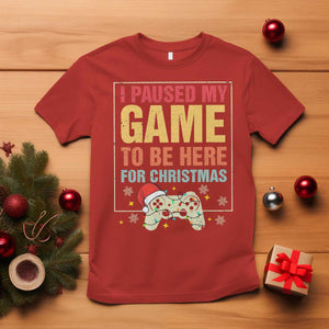 Funny Christmas Gaming T Shirt I Paused My Game To Be Here For Christmas TS11 Red Print Your Wear