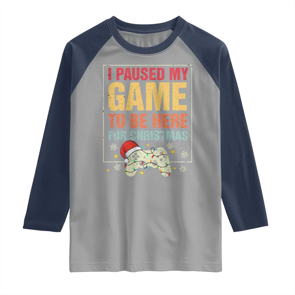 Funny Christmas Gaming Raglan Shirt I Paused My Game To Be Here For Christmas TS11 Sport Gray Navy Print Your Wear