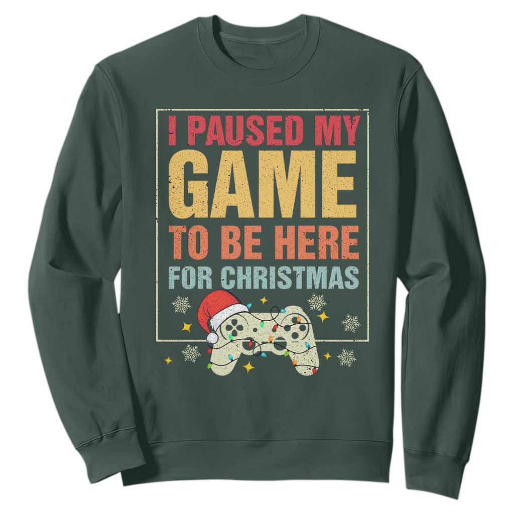 Funny Christmas Gaming Sweatshirt I Paused My Game To Be Here For Christmas TS11 Dark Forest Green Print Your Wear