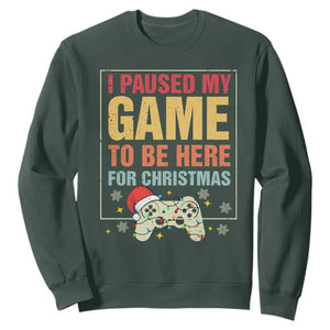 Funny Christmas Gaming Sweatshirt I Paused My Game To Be Here For Christmas TS11 Dark Forest Green Print Your Wear