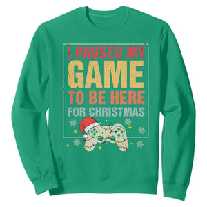 Funny Christmas Gaming Sweatshirt I Paused My Game To Be Here For Christmas TS11 Irish Green Print Your Wear