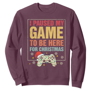Funny Christmas Gaming Sweatshirt I Paused My Game To Be Here For Christmas TS11 Maroon Print Your Wear
