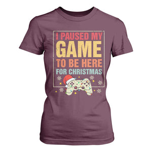 Funny Christmas Gaming T Shirt For Women I Paused My Game To Be Here For Christmas TS11 Maroon Print Your Wear