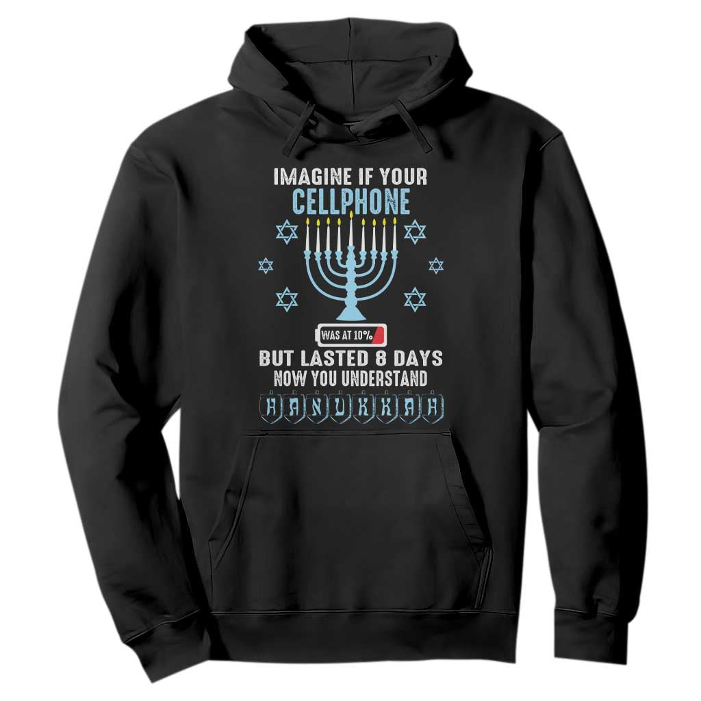 Funny Hanukkah Hoodie Imagine If Your Cellphone Was At 10% But Lasted 8 Days Menorah TS11 Black Print Your Wear