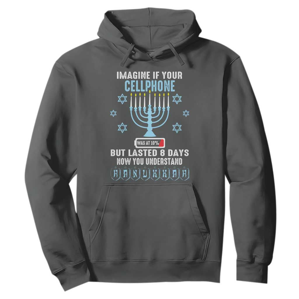 Funny Hanukkah Hoodie Imagine If Your Cellphone Was At 10% But Lasted 8 Days Menorah TS11 Dark Heather Print Your Wear
