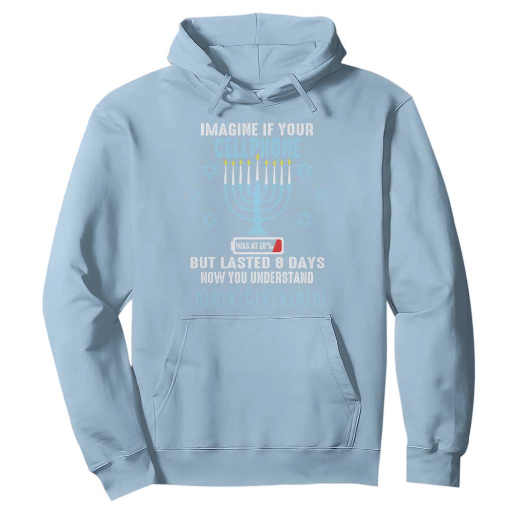 Funny Hanukkah Hoodie Imagine If Your Cellphone Was At 10% But Lasted 8 Days Menorah TS11 Light Blue Print Your Wear