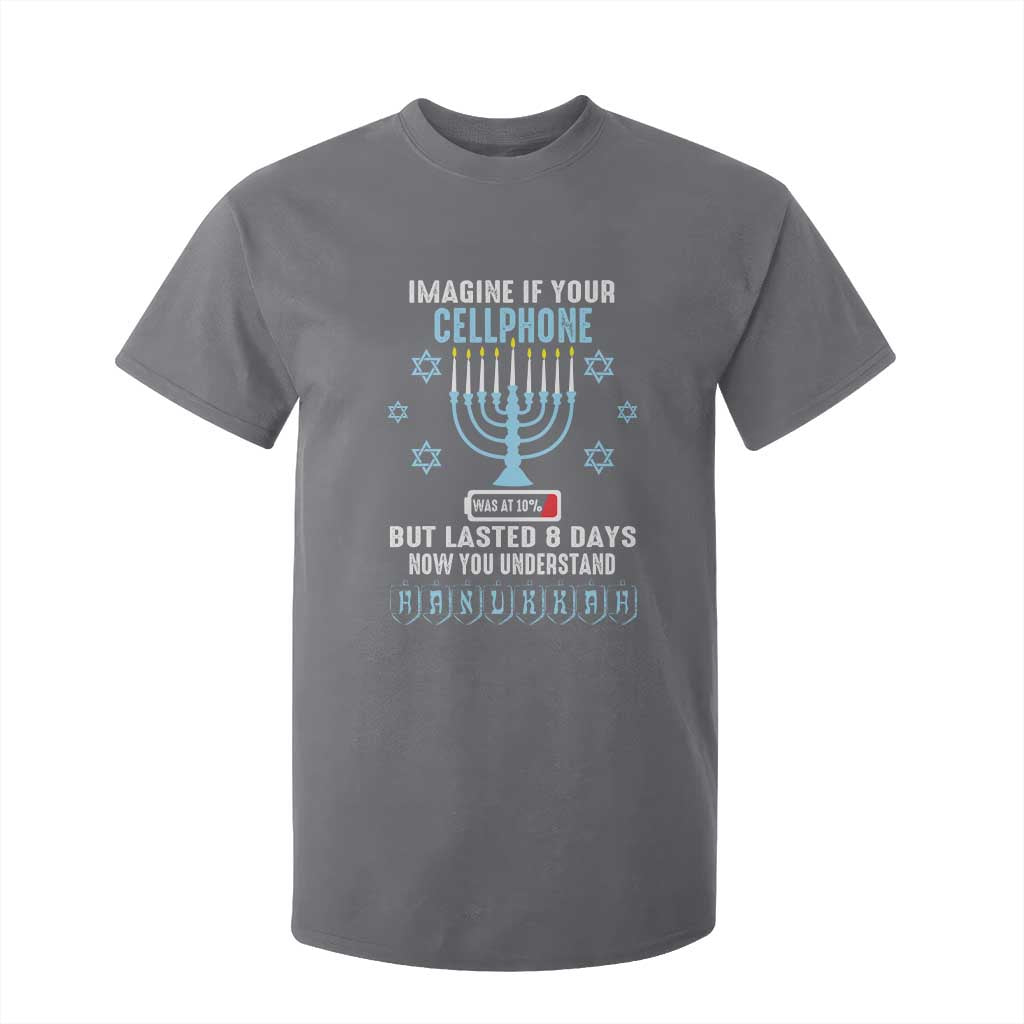 Funny Hanukkah T Shirt For Kid Imagine If Your Cellphone Was At 10% But Lasted 8 Days Menorah TS11 Charcoal Print Your Wear