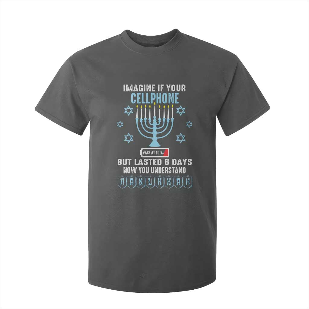 Funny Hanukkah T Shirt For Kid Imagine If Your Cellphone Was At 10% But Lasted 8 Days Menorah TS11 Dark Heather Print Your Wear