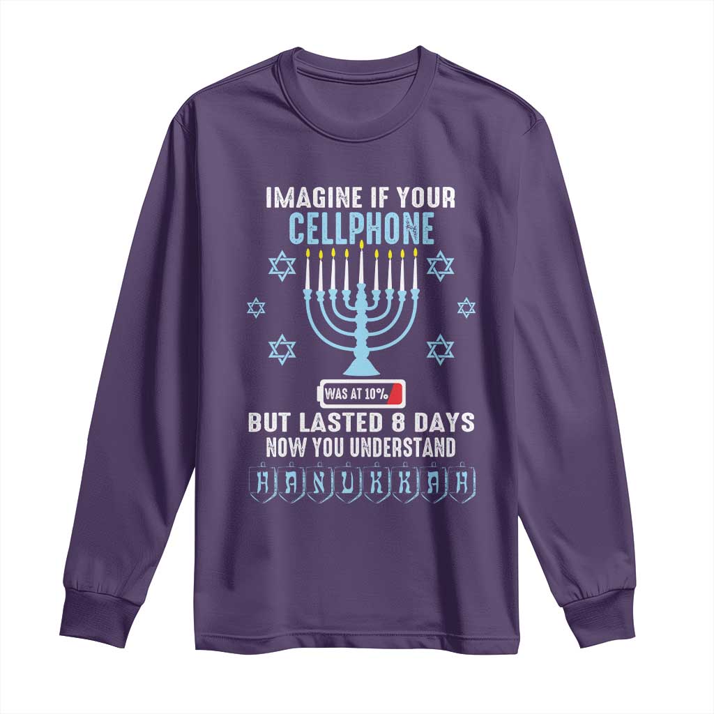 Funny Hanukkah Long Sleeve Shirt Imagine If Your Cellphone Was At 10% But Lasted 8 Days Menorah TS11 Purple Print Your Wear