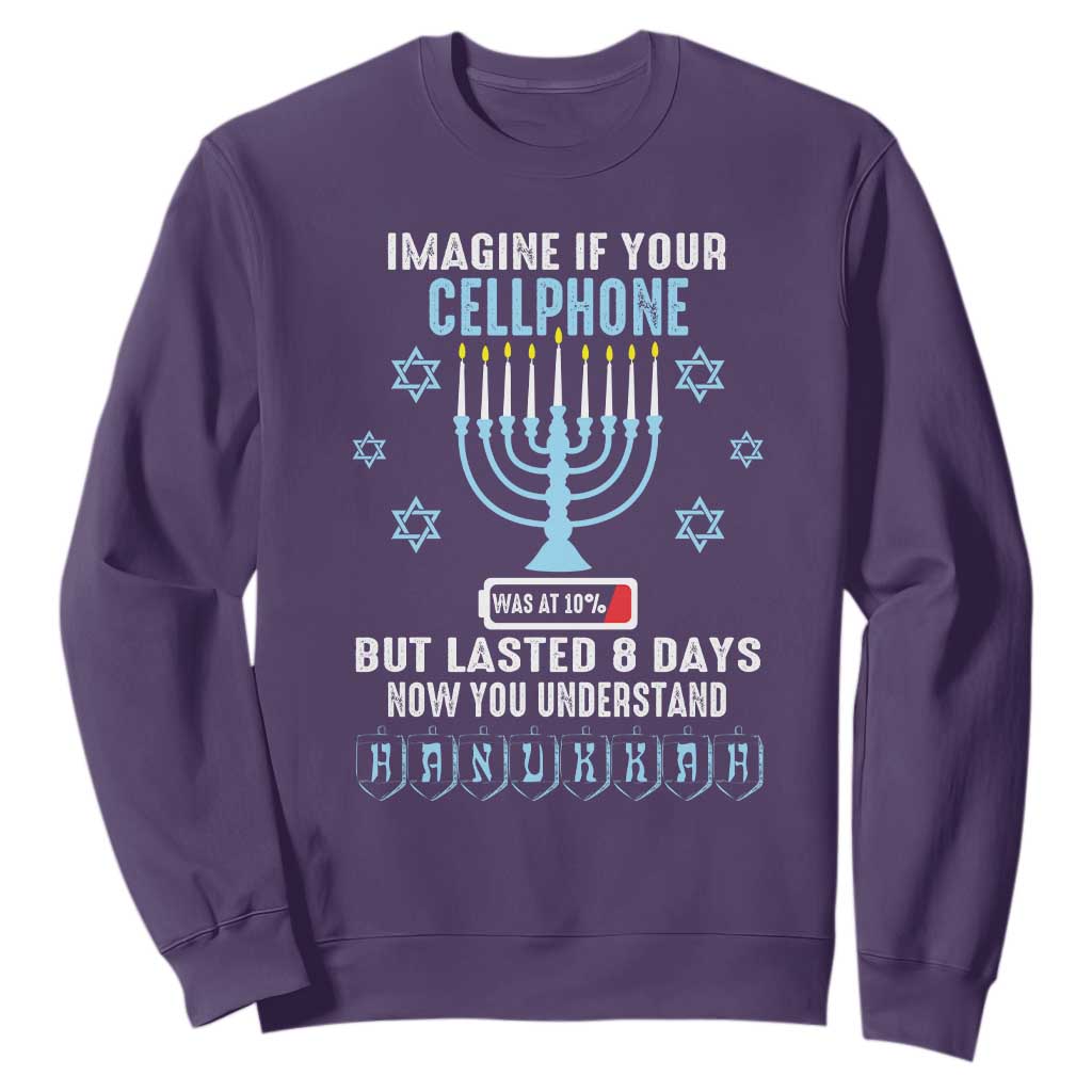 Funny Hanukkah Sweatshirt Imagine If Your Cellphone Was At 10% But Lasted 8 Days Menorah TS11 Purple Print Your Wear