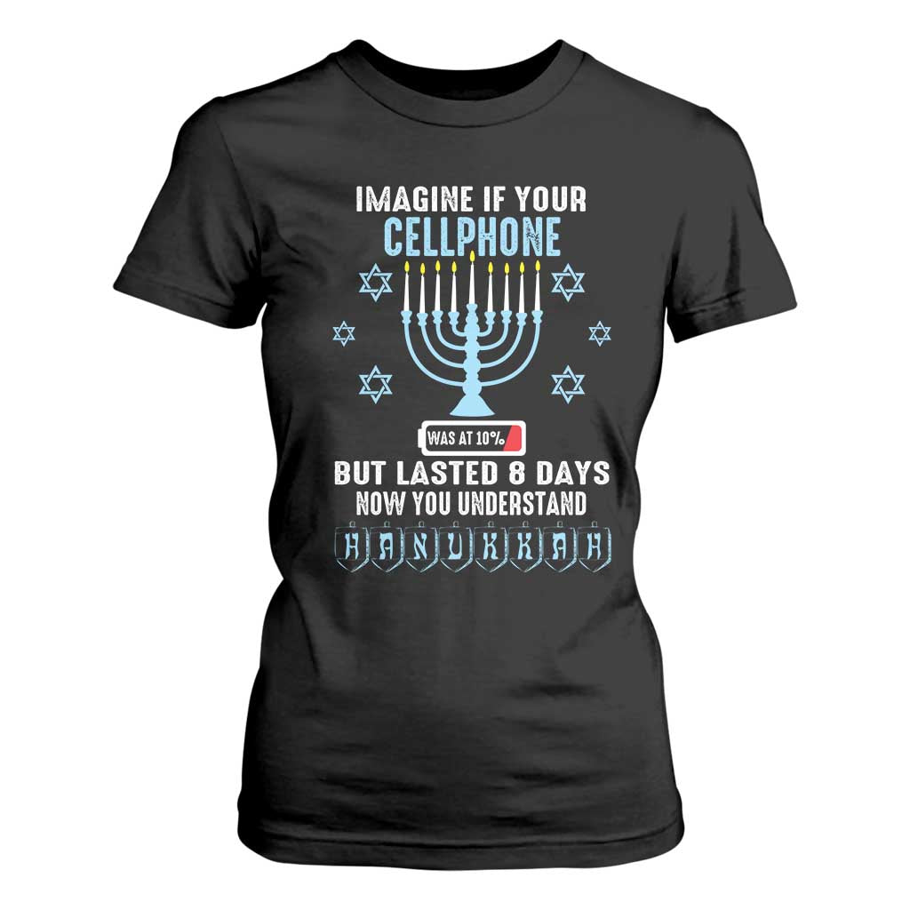 Funny Hanukkah T Shirt For Women Imagine If Your Cellphone Was At 10% But Lasted 8 Days Menorah TS11 Black Print Your Wear