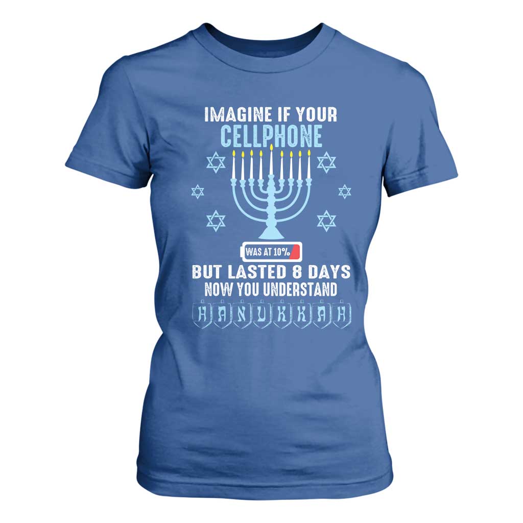 Funny Hanukkah T Shirt For Women Imagine If Your Cellphone Was At 10% But Lasted 8 Days Menorah TS11 Royal Blue Print Your Wear