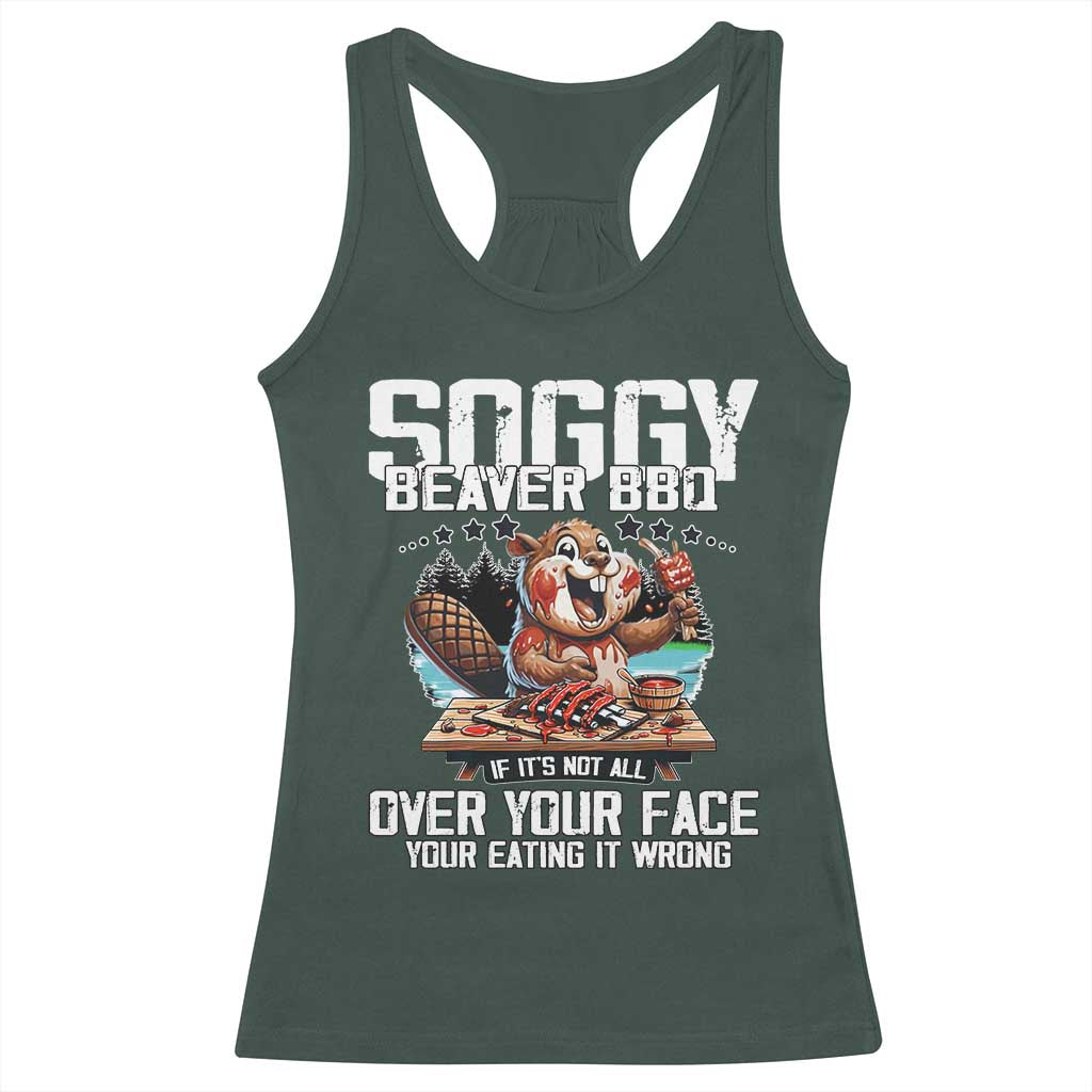 Funny Beaver Grilling Racerback Tank Top Soggy Beaver BBQ It's Not All Over Your Face TS11 Dark Forest Green Print Your Wear