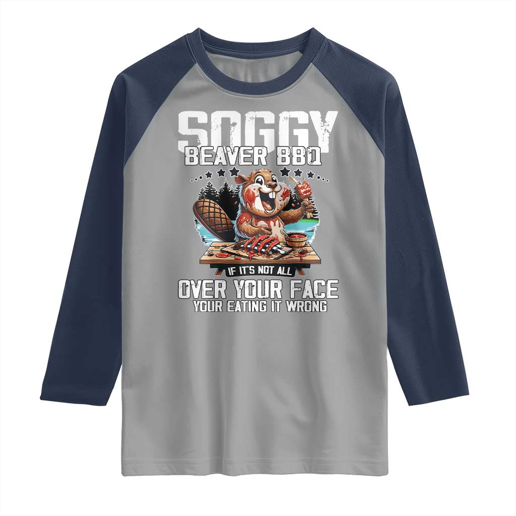 Funny Beaver Grilling Raglan Shirt Soggy Beaver BBQ It's Not All Over Your Face TS11 Sport Gray Navy Print Your Wear