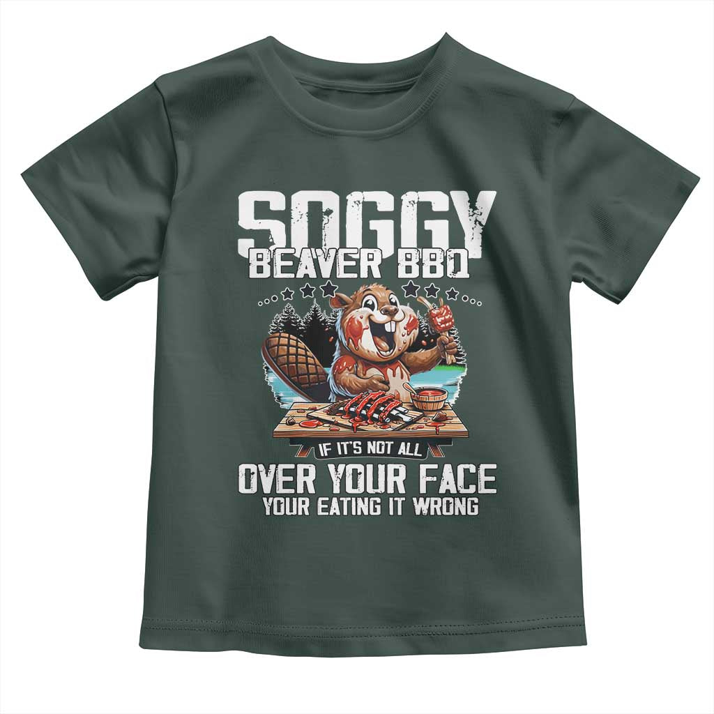 Funny Beaver Grilling Toddler T Shirt Soggy Beaver BBQ It's Not All Over Your Face TS11 Dark Forest Green Print Your Wear