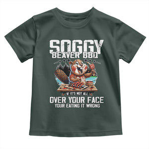Funny Beaver Grilling Toddler T Shirt Soggy Beaver BBQ It's Not All Over Your Face TS11 Dark Forest Green Print Your Wear
