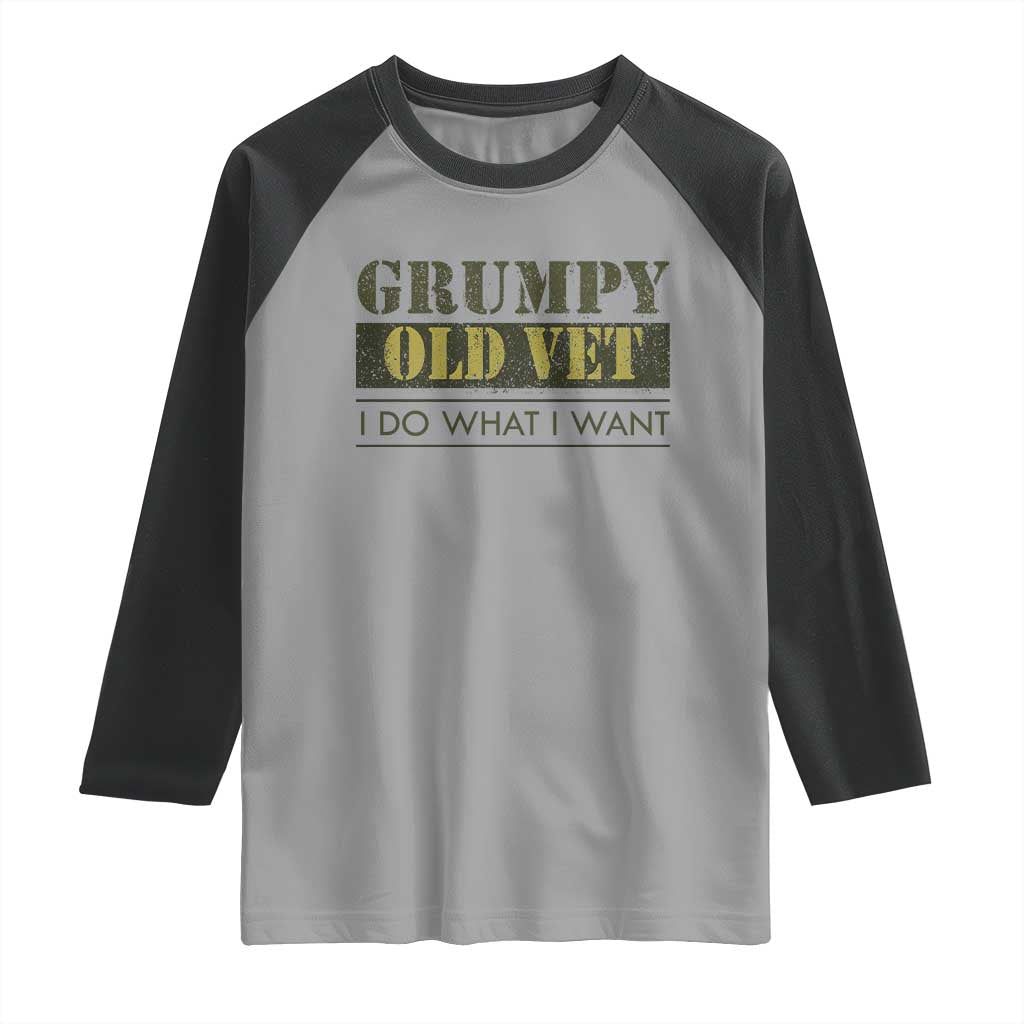 Funny Grumpy Old Vet I Do What I Want Raglan Shirt Military Veteran TS11 Sport Gray Black Print Your Wear