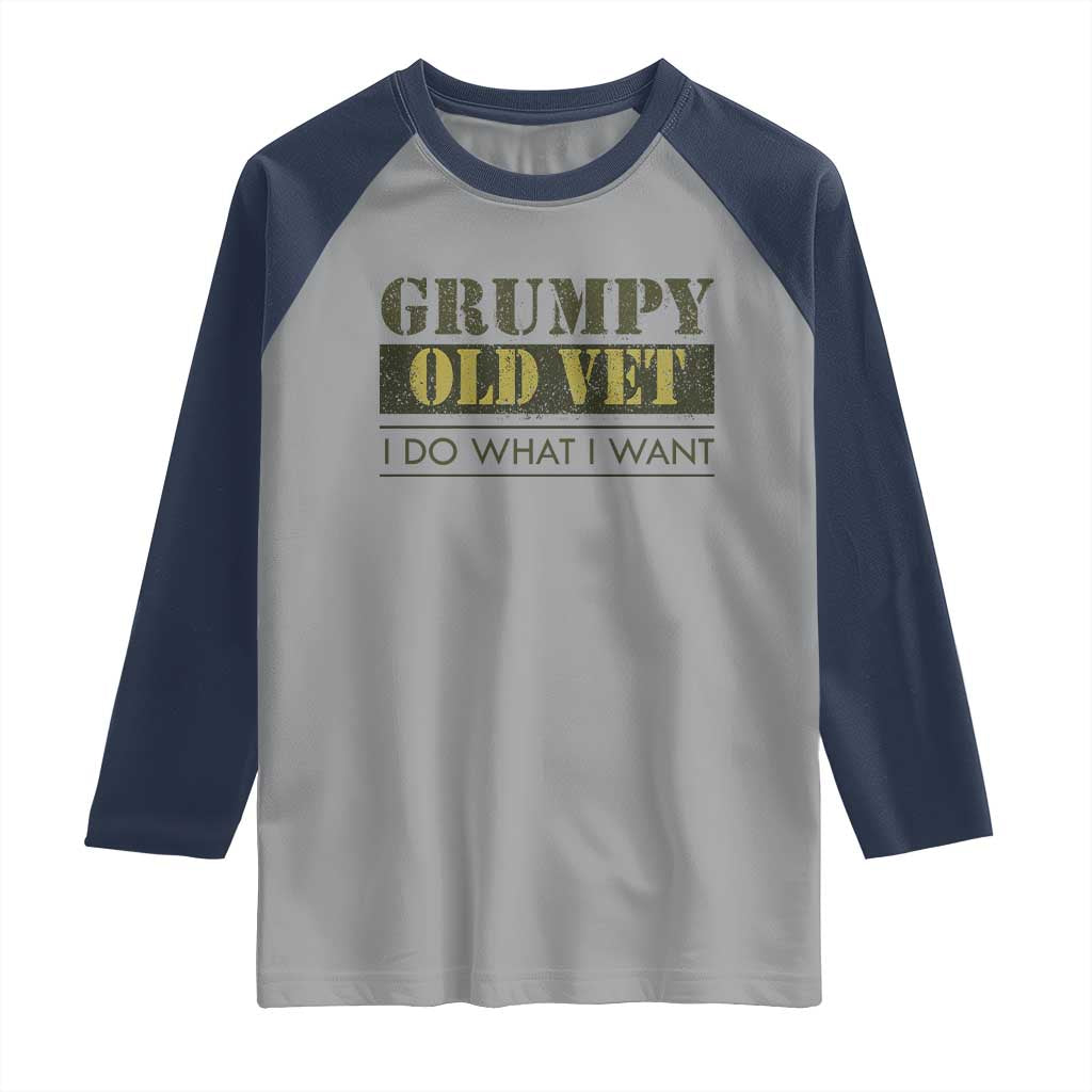 Funny Grumpy Old Vet I Do What I Want Raglan Shirt Military Veteran TS11 Sport Gray Navy Print Your Wear