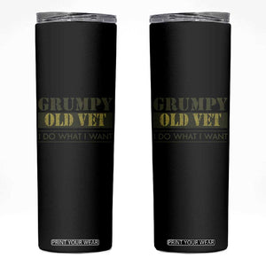 Funny Grumpy Old Vet I Do What I Want Skinny Tumbler Military Veteran TS11 Black Print Your Wear