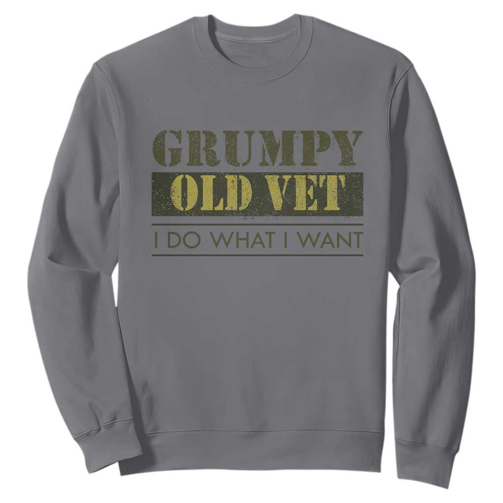 Funny Grumpy Old Vet I Do What I Want Sweatshirt Military Veteran TS11 Charcoal Print Your Wear