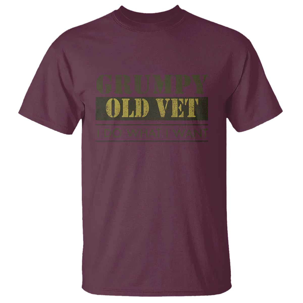 Funny Grumpy Old Vet I Do What I Want T Shirt Military Veteran TS11 Maroon Print Your Wear
